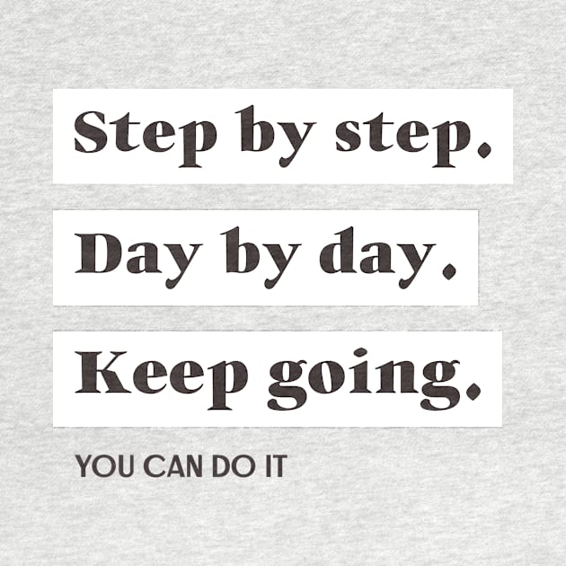 Step by step, day by day keep going by Elite Wear 